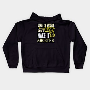 Life Is Short Don't Make It Shorter Kids Hoodie